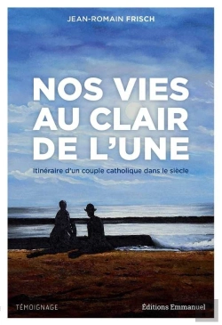 Bertrand.pt - Nos Vies Au Clair De L'Une : Itinéraire D'Un Couple Catholique Dans Le Siècle