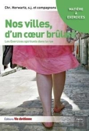Nos Villes, D'Un Coeur Brûlant. Les Exercices Spirituels Dans La Rue