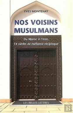 Bertrand.pt - Nos Voisins Musulmans ; Du Maroc A L'Iran, 14 Siecles De Mefiance Reciproque