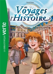 Nos Voyages Dans L'Histoire Tome 6 : Course-Poursuite À Versailles