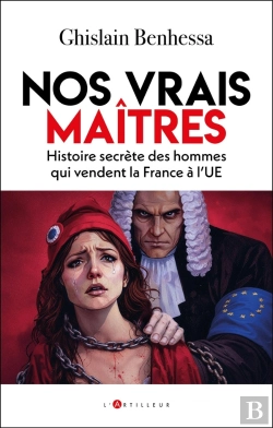 Bertrand.pt - Nos Vrais Maîtres : Histoire Secrète Des Hommes Qui Vendent La France À L'Ue