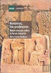 Nosotros, Los Profesores. Breve Ensayo Sobre La Tarea Docente