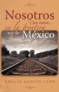 Nosotros Y Los Otros... En La Frontera Sur De Mexico