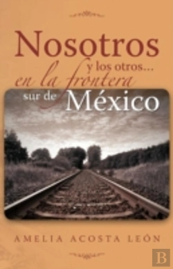 Bertrand.pt - Nosotros Y Los Otros... En La Frontera Sur De Mexico