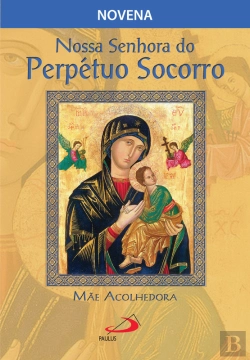Bertrand.pt - Nossa Senhora Do Perpétuo Socorro, Mãe Acolhedora