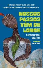 Nossos Passos Vêm De Longe E Outras Histórias Ancestrais