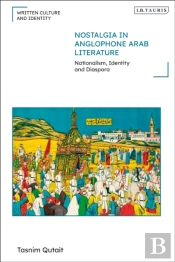 Nostalgia In Anglophone Arab Literature