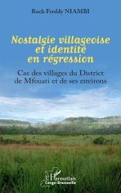 Nostalgie Villageoise Et Identité En Régression : Cas Des Villages Du District De Mfouati Et De Ses Environs