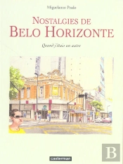 Nostalgies De Belo Horizonte : Quand J'Étais Un Autre