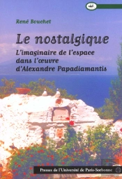 Nostalgique. Imaginaire De L'Espace Dans L'Oeuvre D'Alexandre Papadiamantis