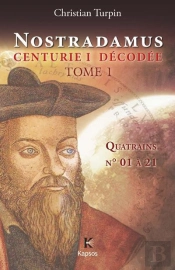 Nostradamus, Centurie I Décodée Tome 1 ; Quatrains N° 01 À 21