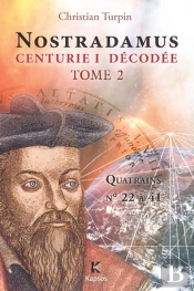 Nostradamus, Centurie I Decodée Tome 2 ; Quatrains N° 22 À 41