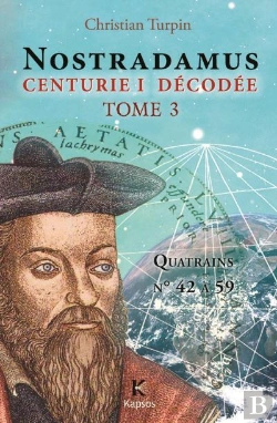 Bertrand.pt - Nostradamus, Centurie I Decodée Tome 3 ; Quatrains N°42 À 59