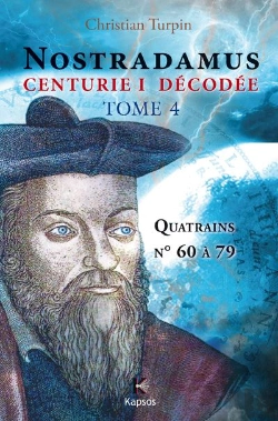 Bertrand.pt - Nostradamus, Centurie I Décodée Tome 4 ; Quatrains N° 60 À 79