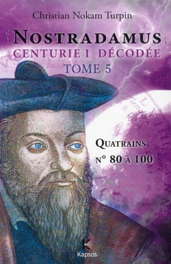 Bertrand.pt - Nostradamus, Centurie I Décodée Tome 5 ; Quatrains N° 80 À 100