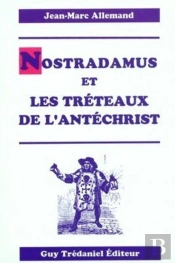 Nostradamus Et Les Treteaux De L'Antechrist