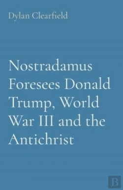 Bertrand.pt - Nostradamus Foresees Donald Trump, World War Iii And The Antichrist