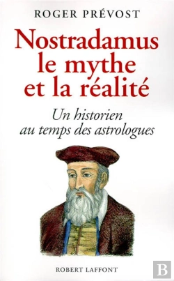 Bertrand.pt - Nostradamus, Le Mythe Et La Realite