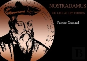 Nostradamus Ou L'Éclat Des Empires