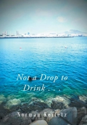 Not A Drop To Drink . . .