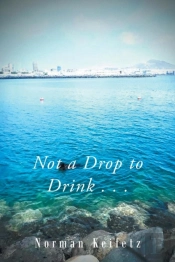 Not A Drop To Drink . . .