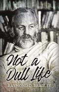 Not A Dull Life