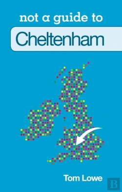 Bertrand.pt - Not A Guide To: Cheltenham