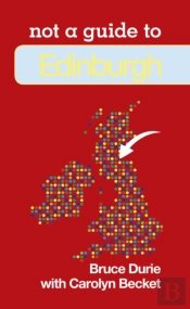 Not A Guide To: Edinburgh