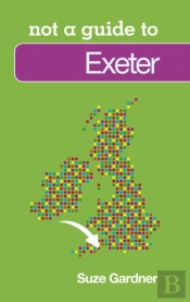Not A Guide To: Exeter