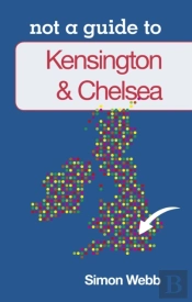 Not A Guide To: Kensington And Chelsea