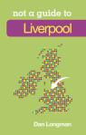 Not A Guide To: Liverpool