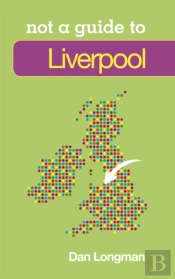 Not A Guide To: Liverpool