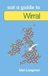 Not A Guide To: Wirral