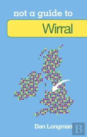 Not A Guide To: Wirral