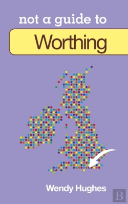 Bertrand.pt - Not A Guide To: Worthing