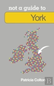 Not A Guide To: York
