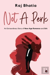 Not A Perk: An Extraordinary Story Of Ne