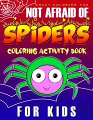 Not Afraid Of ''Spiders'' Coloring Activity Book For Kids