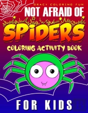Not Afraid Of 'Spiders' Coloring Activity Book For Kids