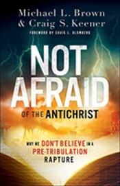 Not Afraid Of The Antichrist Â€“ Why We Don`T Believe In A Preâ€“Tribulation Rapture