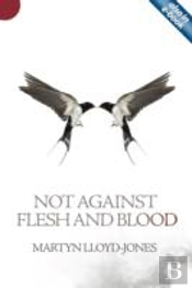 Not Against Flesh And Blood