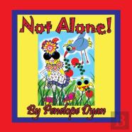 Not Alone!