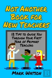 Not Another Book For New Teachers
