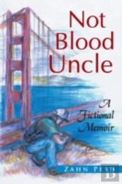 Not Blood Uncle: A Fictional Memoir