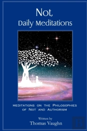 Not, Daily Meditations: Meditations On T