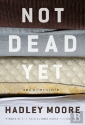 Not Dead Yet And Other Stories