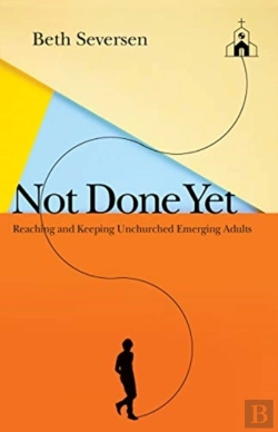 Bertrand.pt - Not Done Yet Â€“ Reaching And Keeping Unchurched Emerging Adults