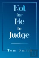 Not For Me To Judge