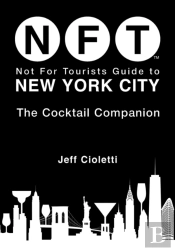 Not For Tourists Guide To New York City: The Cocktail Companion
