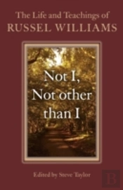 Not I, Not Other Than I Â€“ The Life And Teachings Of Russel Williams